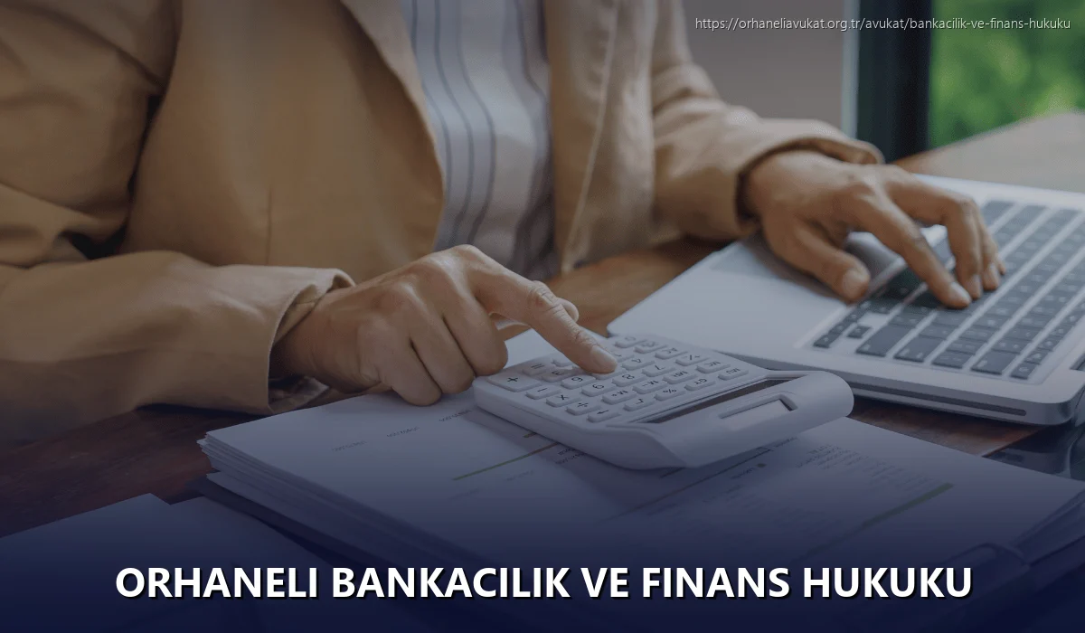 Orhaneli Bankacılık ve Finans Hukuku