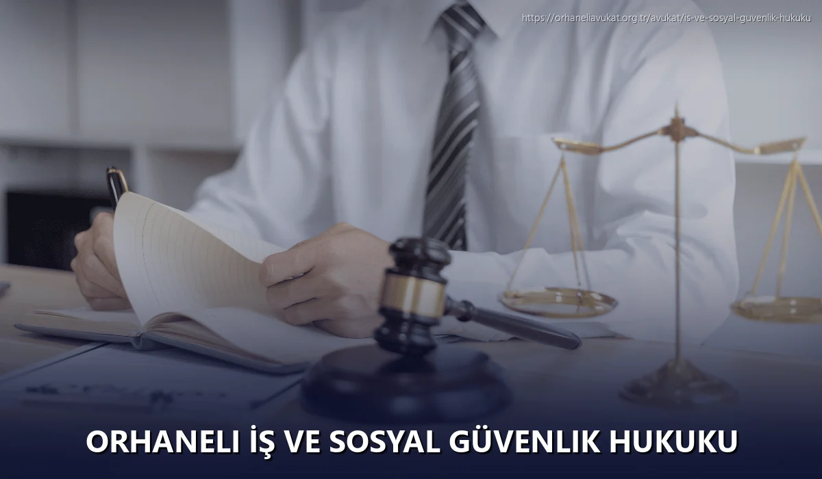 Orhaneli İş ve Sosyal Güvenlik Hukuku