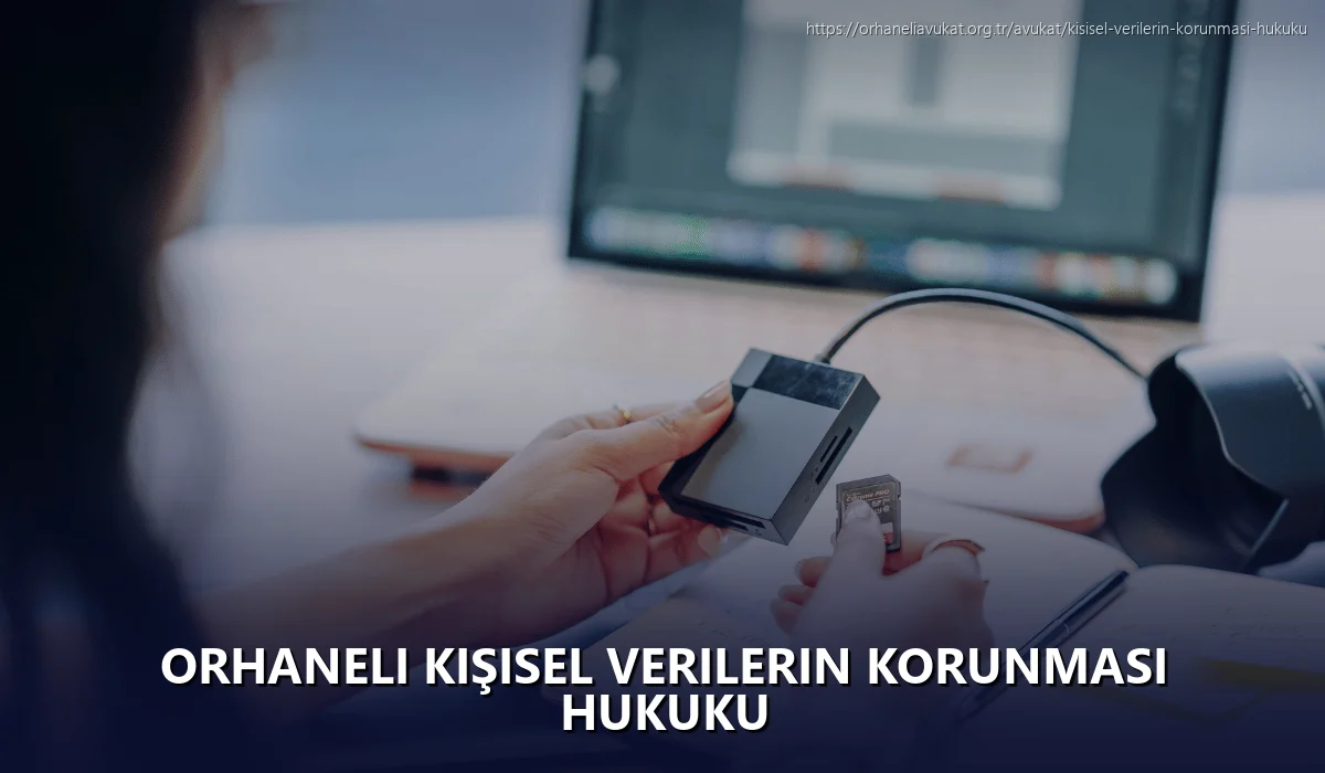 Orhaneli Kişisel Verilerin Korunması Hukuku