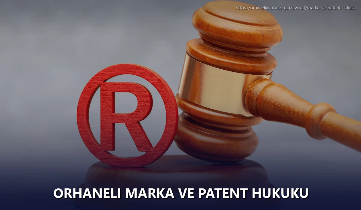 Orhaneli Marka ve Patent Hukuku