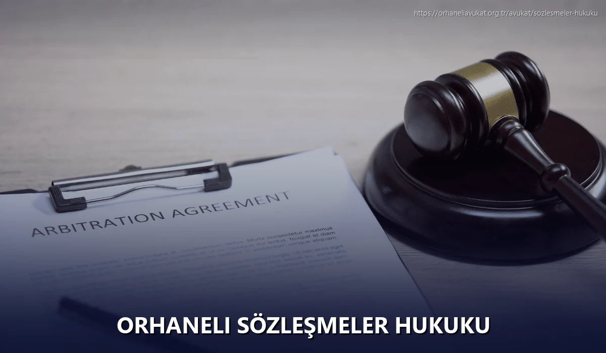 Orhaneli Sözleşmeler Hukuku